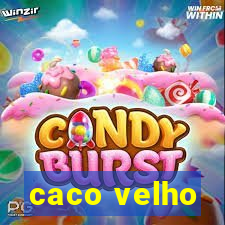 caco velho